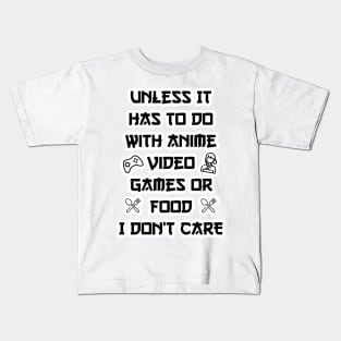 Unless It Has To Do With Anime Video Games or Food white version Kids T-Shirt